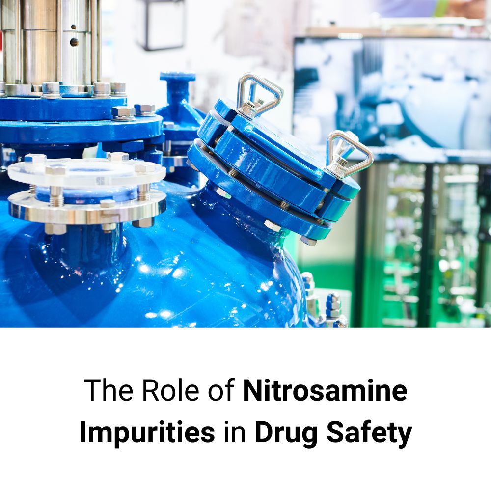 The Role of Nitrosamine Impurities in Drug Safety